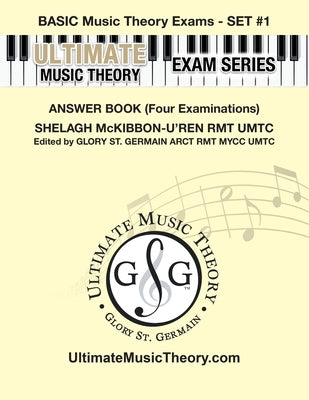 Basic Music Theory Exams Set #1 Answer Book - Ultimate Music Theory Exam Series: Preparatory, Basic, Intermediate & Advanced Exams Set #1 & Set #2 - F by St Germain, Glory