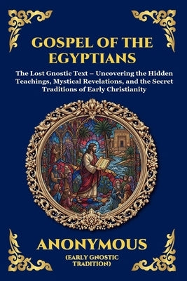 The Gospel of the Egyptians: Mystical Teachings of the Eternal Light (Large Print Deluxe Edition For Easy Reading) by Anonymous