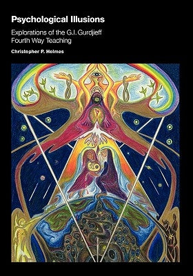 Psychological Illusions: Explorations of the G. I. Gurdjieff Fourth Way Teaching by Zupanic, Zeljka