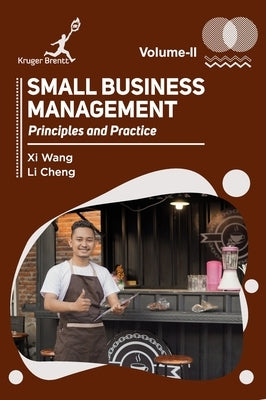 Small Business Management: Principles and Practice Vol 2 by Wang, XI