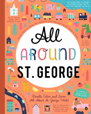 All Around St. George: Doodle, Color, and Learn All about St. George, Utah! by You Are Here Books