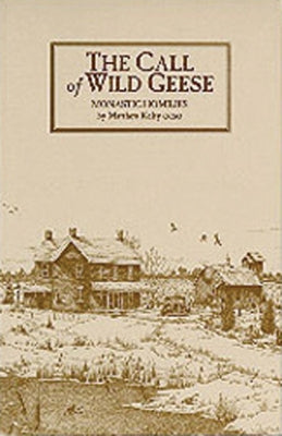 The Call of Wild Geese, 136: More Sermons in a Monastery by Kelty, Matthew