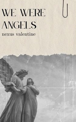 We Were Angels by Valentine, Nexus