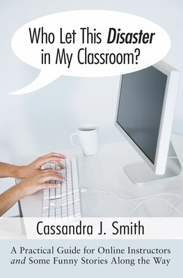 Who Let This Disaster in My Classroom? by Smith, Cassandra