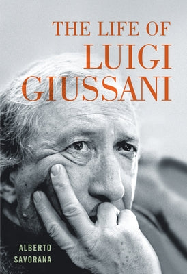 The Life of Luigi Giussani by Savorana, Alberto