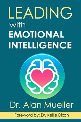 Leading with Emotional Intelligence by Dixon, Kellie