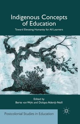 Indigenous Concepts of Education: Toward Elevating Humanity for All Learners by Loparo, Kenneth A.