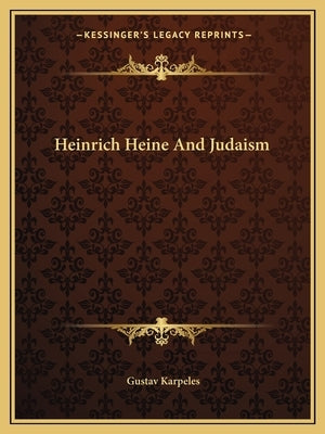 Heinrich Heine and Judaism by Karpeles, Gustav