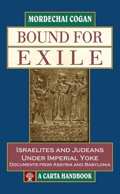 Bound for Exile by Cogan, Mordechai