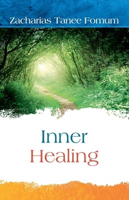 Inner Healing by Fomum, Zacharias Tanee