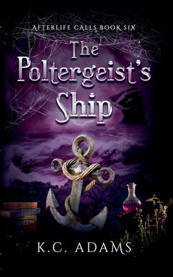 The Poltergeist's Ship by Adams, K. C.