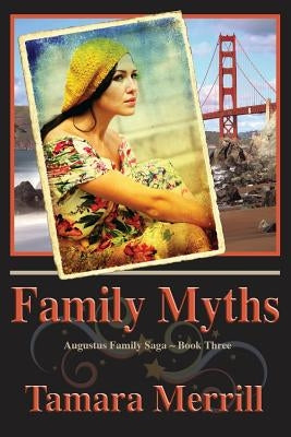 Family Myths: Augustus Family Trilogy Book 3 by Merrill, Tamara