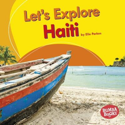 Let's Explore Haiti by Parkes, Elle