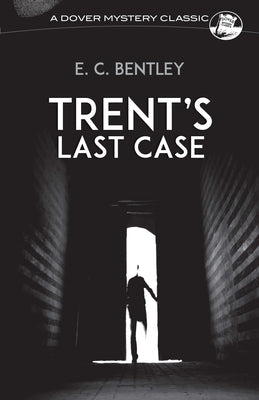 Trent's Last Case by Bentley, E. C.