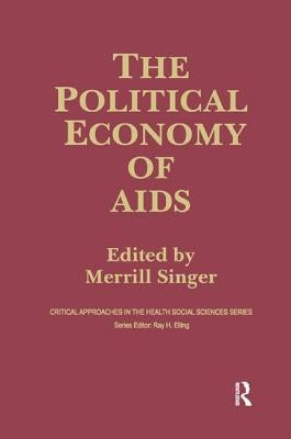 The Political Economy of AIDS by Singer, Merrill
