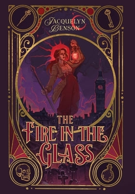 The Fire in the Glass by Benson, Jacquelyn