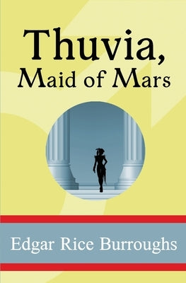 Thuvia, Maid of Mars by Burroughs, Edgar Rice