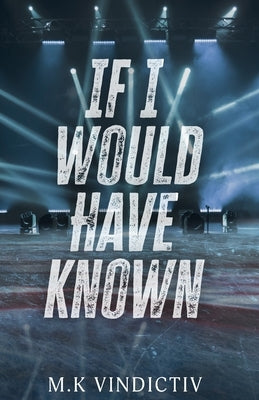 If I Would Have Known by Vindictiv, M. K.