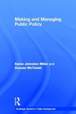 Making and Managing Public Policy by Johnston Miller, Karen