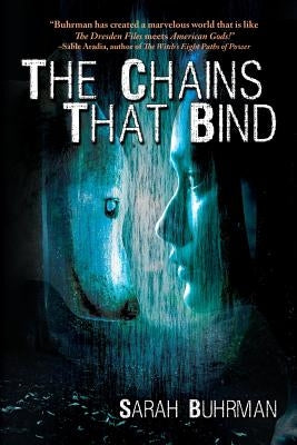 The Chains That Bind by Buhrman, Sarah