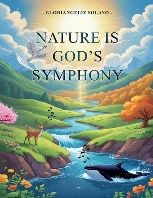 Nature Is God's Symphony by Solano, Gloriangeliz