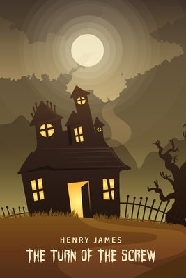 The Turn of the Screw by James, Henry