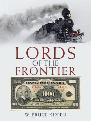 Lords of the Frontier by Kippen, W. Bruce
