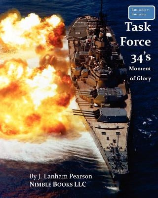 Battleship V. Battleship: Task Force 34's Moment Of Glory by Pearson, J. Lanham
