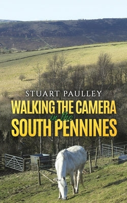 Walking the Camera in the South Pennines by Paulley, Stuart