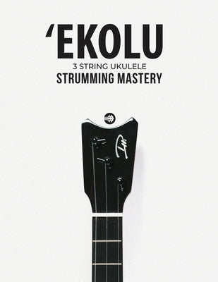Ekolu 3 String Ukulele Strumming Mastery by Carter, Terry