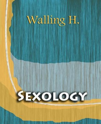 Sexology (1904) by Walling, Wm H.