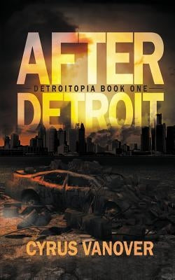 After Detroit by Vanover, Cyrus