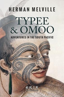 Typee & Omoo: Adventures In the South Pacific by Melville, Herman
