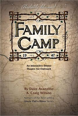 Family Camp: An Interactive Dinner Theatre for Outreach by Avanzino, Dave