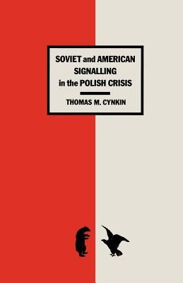 Soviet and American Signalling in the Polish Crisis by Cynkin, T.