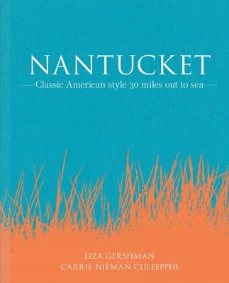 Nantucket: Classic American Style 30 Miles Out to Sea by Gershman, Liza
