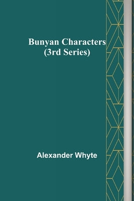 Bunyan Characters (3rd Series) by Whyte, Alexander