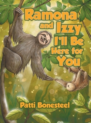 Ramona and Izzy I'll Be Here for You by Bonesteel, Patti