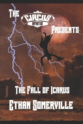 The Circus Infinitus - the Fall of Icarus by Somerville, Ethan