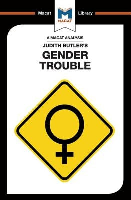 An Analysis of Judith Butler's Gender Trouble by Smith-Laing, Tim