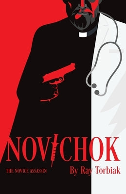 Novichok: The Novice Assassin by Torbiak, Ray