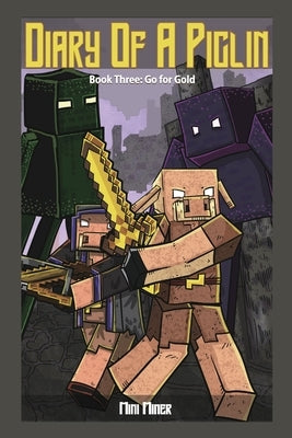 Diary of a Piglin Book 3: Go for Gold by Miner, Mini
