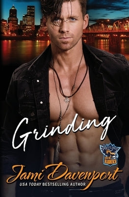 Grinding: A Fresh Start Hockey Romance by Davenport, Jami