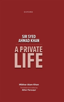 Sir Syed Ahmad Khan: A Private Life by Khan, Iftikhar Alam