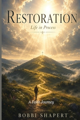 Restoration: Life in Process by Shapert, Bobbi