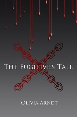 The Fugitive's Tale: (Prequel to Colors) by Arndt, Olivia