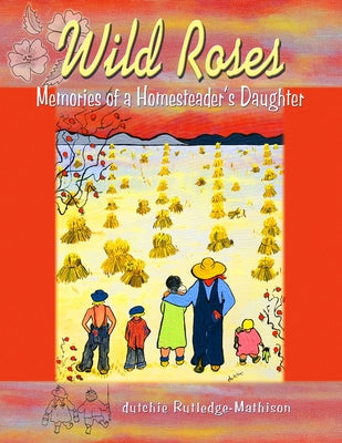 Wild Roses by Rutledge-Mathison, Dutchie
