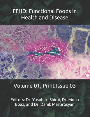 Ffhd: Functional Foods in Health and Disease: Volume 01, Print Issue 03 by Martirosyan, Danik M.