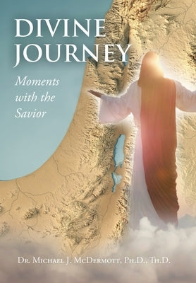 Divine Journey Moments with the Savior by McDermott Th D., Michael J.