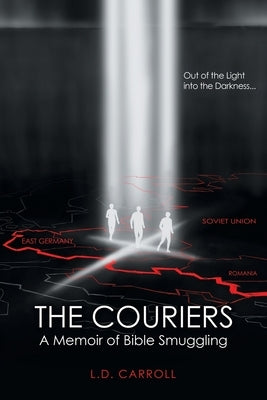 The Couriers: A Memoir of Bible Smuggling by Carroll, L. D.
